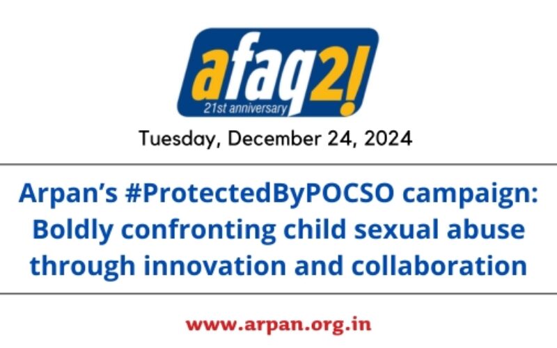 Arpan’s #ProtectedByPOCSO campaign: Boldly confronting child sexual abuse through innovation and collaboration