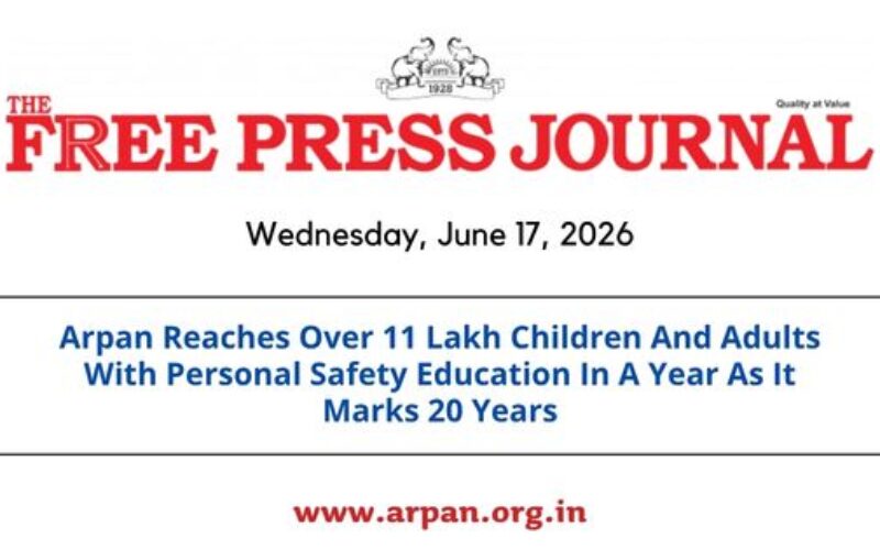 Arpan Reaches Over 11 Lakh Children And Adults With Personal Safety Education In A Year As It Marks 20 Years